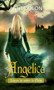 Angelica. Lumini si umbre in Paris de Anne Golon