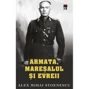 Armata, maresalul si evreul (ed. de buzunar) de Alex Mihai Stoenescu