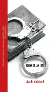Atac in biblioteca de George Arion