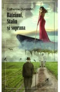 Batranul, Stalin si soprana de Catherine Durandin