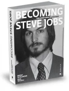 Becoming Steve Jobs. Din aventurier \u00EEn vizionar de Rick Tetzeli