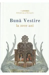 Buna Vestire la zece ani de Arhiepiscop si Mitropolit Andrei