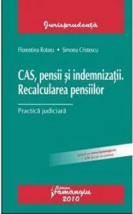 CAS, pensii si indemnizatii. Recalcularea pensiilor de Florentina Rotaru
