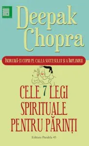 Cele sapte legi spirituale pentru parinti. Ed. 2