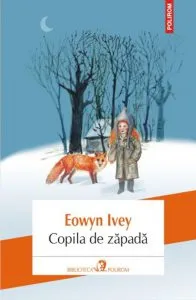 Copila de zapada. Editia 2014 de Eowyn Ivey