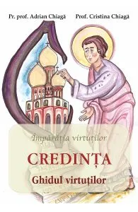 Credinta: ghidul virtutilor de Adrian Chiaga
