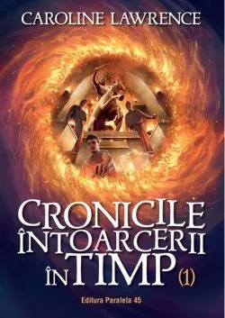 Cronicile întoarcerii în timp (Vol. 1) de Caroline Lawrence