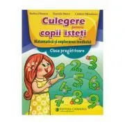 Culegere pentru copii isteti. Matematica si explorarea mediului. Clasa pregatitoare de Daniela Stoica
