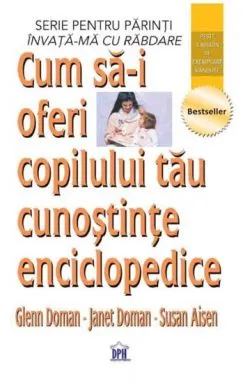 Cum sa-i oferi copilului tau cunostinte enciclopedice de Glenn Doman