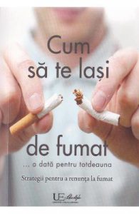 Cum sa te lasi de fumat... O data pentru totdeauna