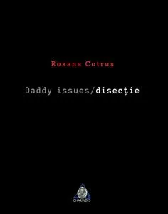 Daddy issues / disecție de Roxana Cotrus
