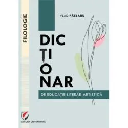 Dictionar de educatie literar-artistica de Vlad Paslaru