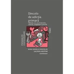 Dincolo de adictia primara. Mancare, sex, jocuri de noroc, internet, cumparaturi si munca de Nina Savelle-Rocklin