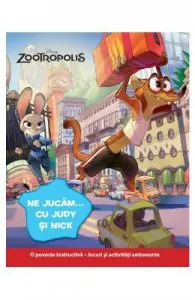 Disney: Zootropolis de Ne jucam... cu Judy si Nick