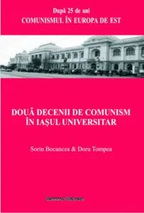 Doua decenii de comunism in Iasul universitar de Sorin Bocancea