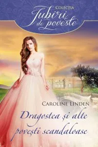 Dragostea si alte povesti scandaloase de Caroline Linden