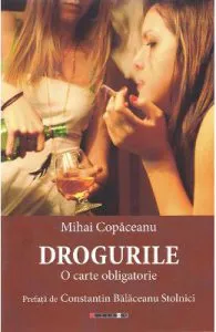 Drogurile. O carte obligatorie de Mihai Copaceanu