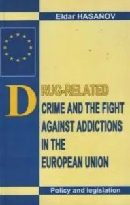 Drug-related crime and the fight against addictions in the European Union de Eldar Hasanov