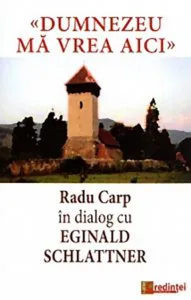 Dumnezeu ma vrea aici de Radu Carp