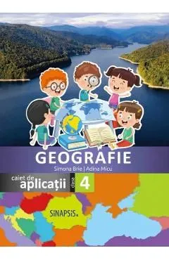 Geografie - Clasa 4 - Caiet de aplicatii de Adina Micu