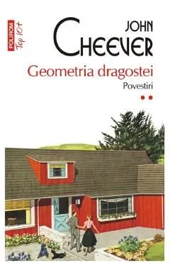 Geometria dragostei. Povestiri Vol.2 de John Cheever