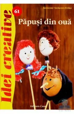 Idei creative 61 - Papusi din oua - Konczne Szekeres Erika de Konczne Szekeres Erika