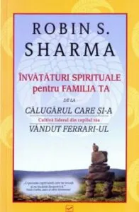 Invataturi spirituale pentru familia ta de Robin S. Sharma