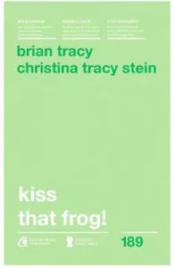 Kiss that frog! ed.2018 de Brian Tracy