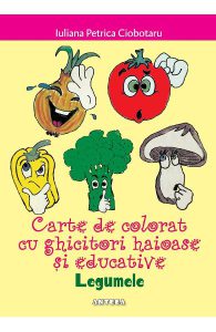 Legumele. Carte de colorat cu ghicitori haioase si educative