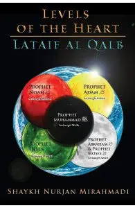 Levels of the Heart. Lataif al Qalb de Nurjan Mirahmadi