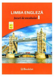Limba engleza. Jocuri de vocabular 1 A1-A2