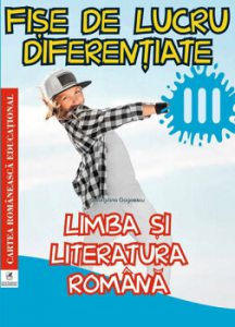 Limba si literatura romana. Cls. a III-a. Fise de lucru diferentiate