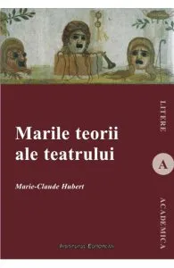Marile teorii ale teatrului de Marie-Cluade Hubert