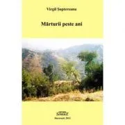 Marturii peste ani de Virgil Soptereanu