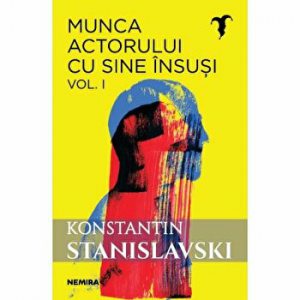 Munca actorului cu sine insusi. Vol. 1