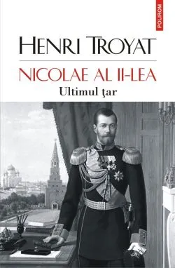 Nicolae al II-lea. Ultimul tar de Henri Troyat