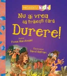 Nu ai vrea sa traiesti fara DURERE de Fiona Macdonald