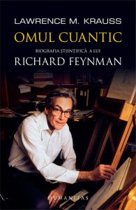 Omul cuantic - Biografia stiintifica a lui Richard Feynman