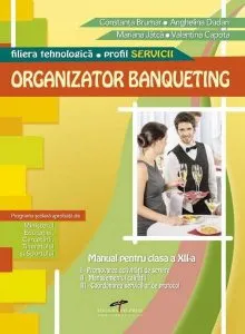 Organizator banqueting. Manual pentru clasa a XII-a de Valentina Capota