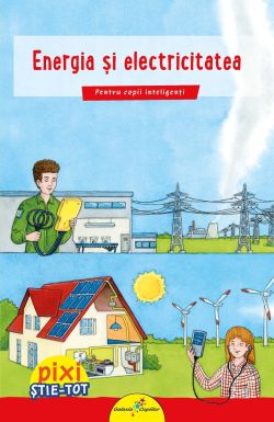 Pixi Stie-Tot. Energia si electricitatea