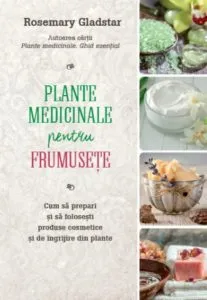 Plante medicinale pentru frumusete de Rosemary Gladstar