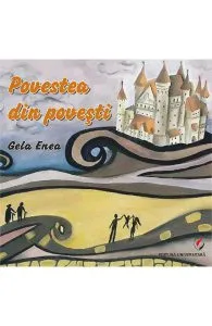 Povestea din povesti de Gela Enea