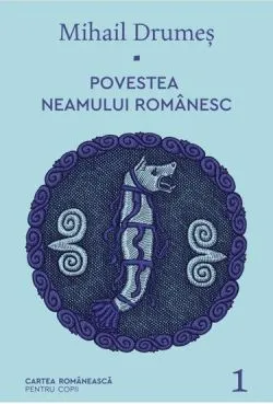 Povestea neamului romanesc Vol. 1 de Mihail Drumes