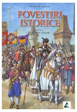 Povestiri istorice (Vol. II) de Dumitru Almas