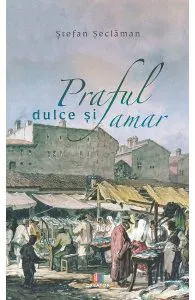 Praful dulce si amar de Stefan Seclaman