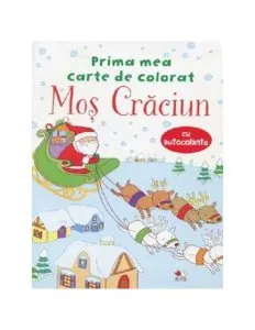 Prima mea carte de colorat. Moș Crăciun (conține autocolante)