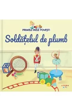 Primele mele povesti. Soldatelul de plumb de Autor Anonim
