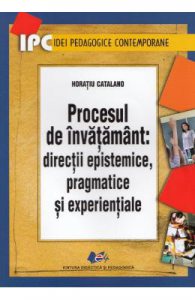 Procesul de invatamant: directii epistemice, pragmatice si experientiale