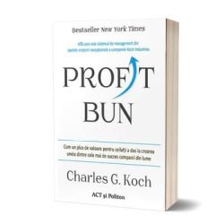 Profit bun. Cum un plus de valoare pentru ceilalti a dus la crearea uneia dintre cele mai de succes companii din lume