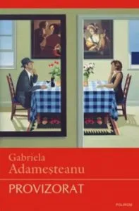Provizorat (Editia a IV a, definitiva) de Gabriela Adamesteanu